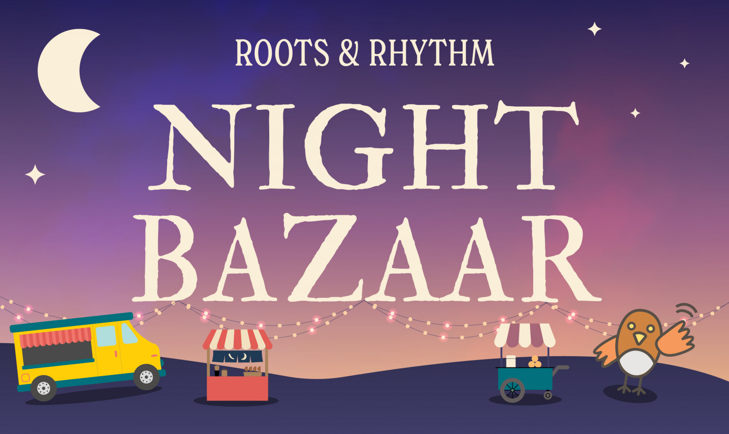 Roots & Rhythm Night Market: Night Bazaar